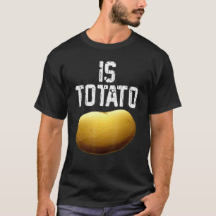 Wird Potato wie bei spätabendlicher FernsehPremiu  T-Shirt