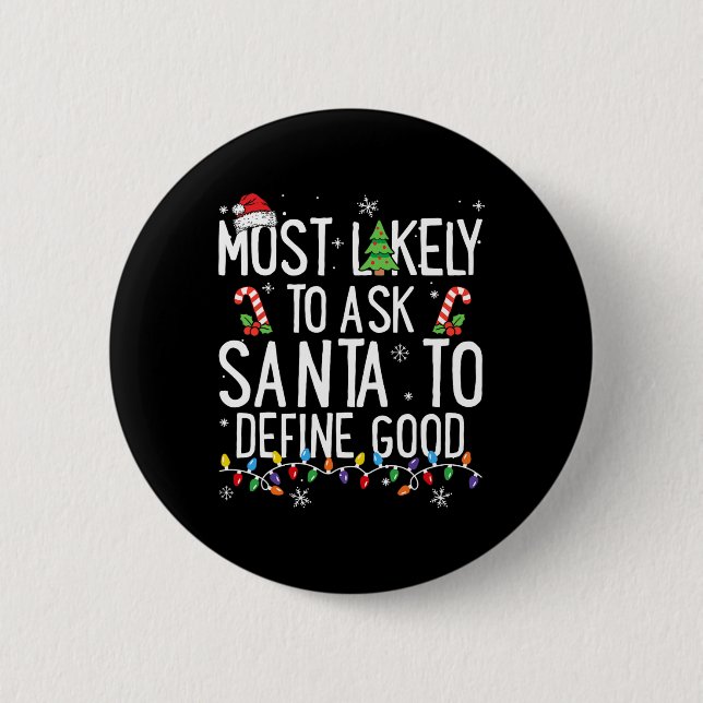 Wird Santa am wahrscheinlichsten bitten, ein gutes Button (Vorderseite)