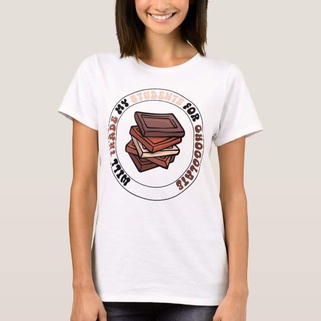 Wird Schüler für Schokolade cool Lehrer T-Shirt (Vorderseite)