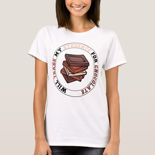 Wird Schüler für Schokolade cool Lehrer T-Shirt (Vorderseite)