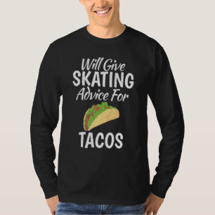 Wird Skating-Tipps für Tacos geben Rollschuhlauf T-Shirt