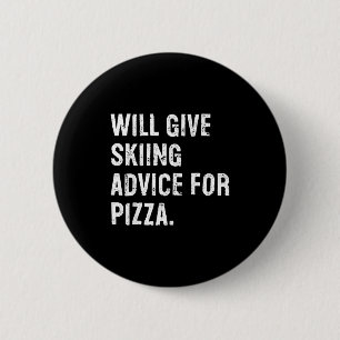 Wird Skifahrerratschläge für Pizza geben lustiger Button
