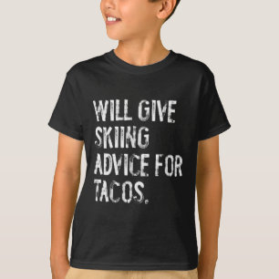 Wird Skitipp für Tacos geben Lustiger Skitrainer T-Shirt