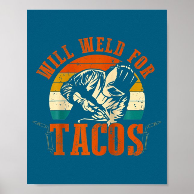 Wird Tacos schweißen Schweißer Lustiges Schweißkos Poster (Vorne)