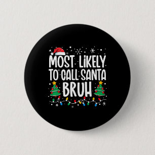 Wird wahrscheinlich Santa Bruh Lustige Familie Wei Button