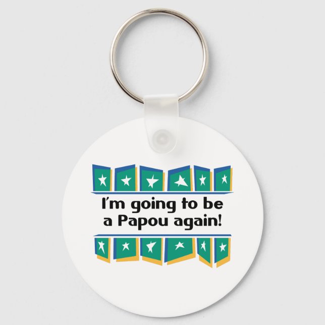 Wird wieder Papou sein! Schlüsselanhänger (Vorderseite)