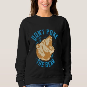 Wirf den Grizzlybären nicht! Sweatshirt