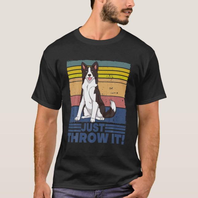 Wirf es einfach an die Grenze Collie T-Shirt (Vorderseite)