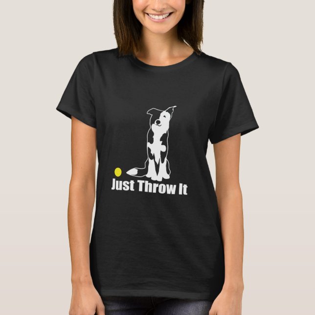 Wirf es einfach  Trendiger Border Collie geteiltes T-Shirt (Vorderseite)