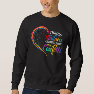 Wirf Freundlichkeit wie Konfetti herum Sei nett Le Sweatshirt