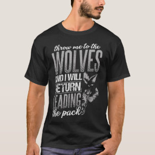 Wirf mich den Wölfen zum Fraß vor und ich werde zu T-Shirt