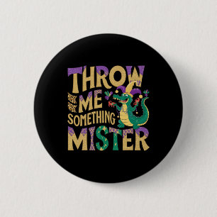 Wirf mir etwas Mister Funny Mardi Gras Parade Button