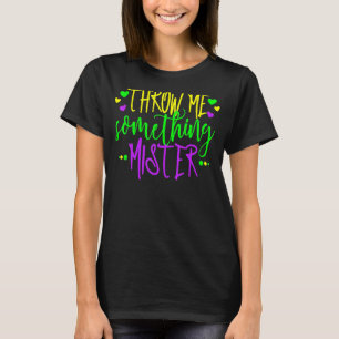 Wirf mir etwas Mister Ladys Mardi Gras Beads T-Shirt