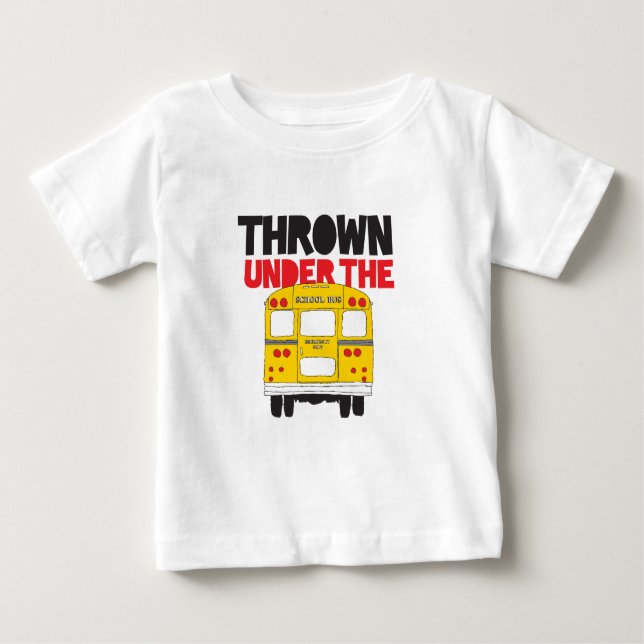 Wirf unter den Bus Gelben Schulbus lustiges Zitat Baby T-shirt (Vorderseite)