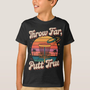 Wirf Weit Putt Wahr Disc Golf Pion  T-Shirt