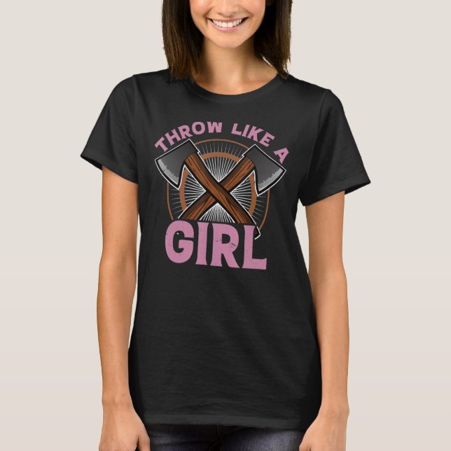 Wirf wie ein Girl Ax, der Hatchet-Lumberjack wirbe T-Shirt (Vorderseite)