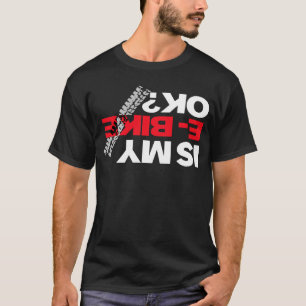Wirklich gute Ebikes Co. ist mein E-Bike OK T-Shirt