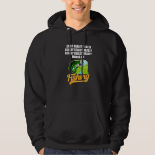 Wirklich, ich will wirklich gehen Fischerei Liebe  Hoodie