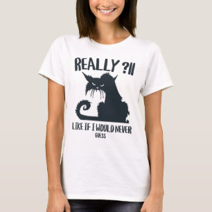 Wirklich?! Lustiges ironisches Katzenbild T-Shirt