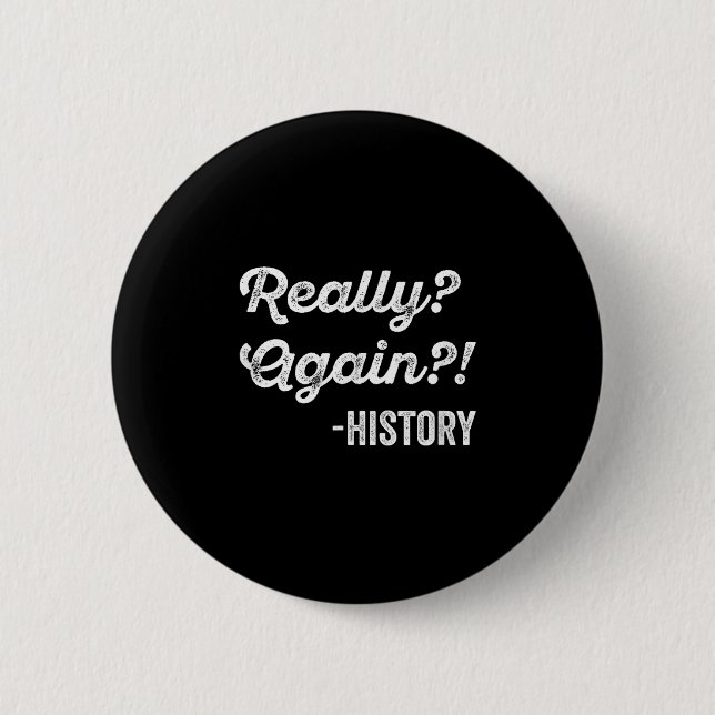 Wirklich_ wieder!_ Geschichtslehrer Funny Sayi Button (Vorderseite)