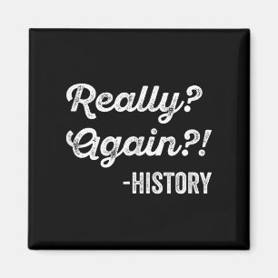 Wirklich_ wieder!_ Geschichtslehrer Funny Sayi Magnet