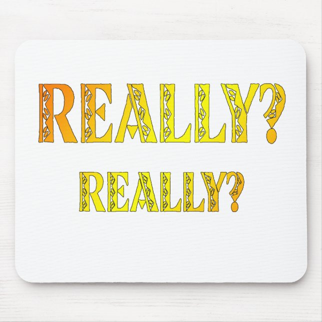 Wirklich? Wirklich? Mousepad (Vorne)
