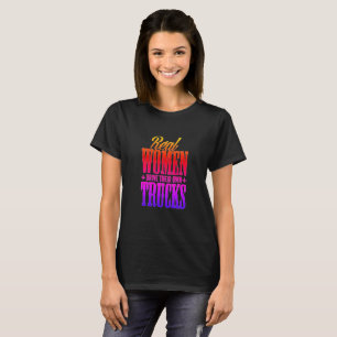 Wirkliche Frauen-Antriebs-LKWs T-Shirt