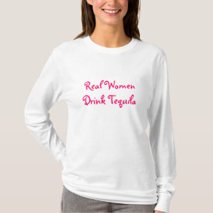 Wirkliche Frauen-GetränkTequila T-Shirt
