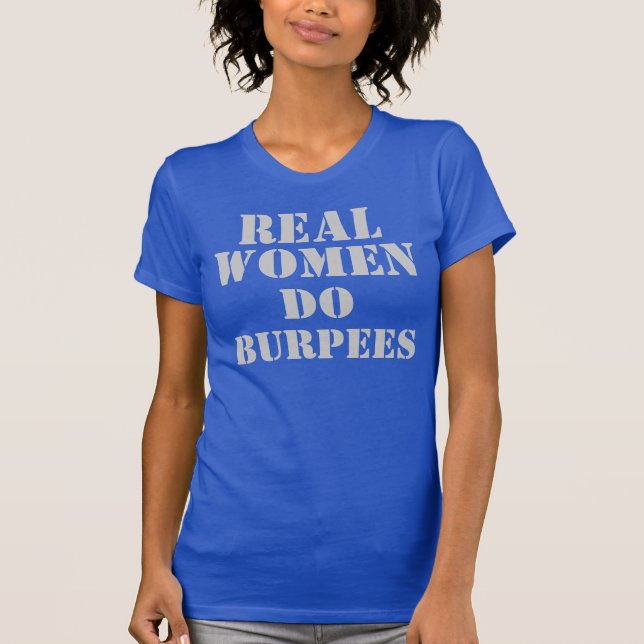 Wirkliche Frauen tun Burpees T-Shirt (Vorderseite)