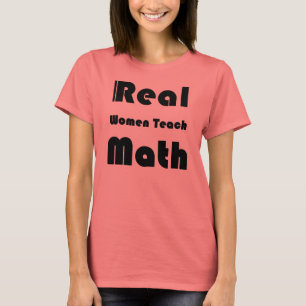 Wirkliche Frauen unterrichten Mathe T-Shirt