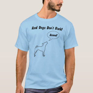 Wirkliche Hunde bellen nicht! Der T - Shirt der