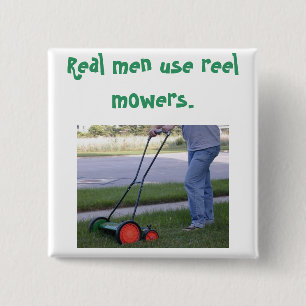"Wirkliche Männer benutzen Spulenmäher" Button