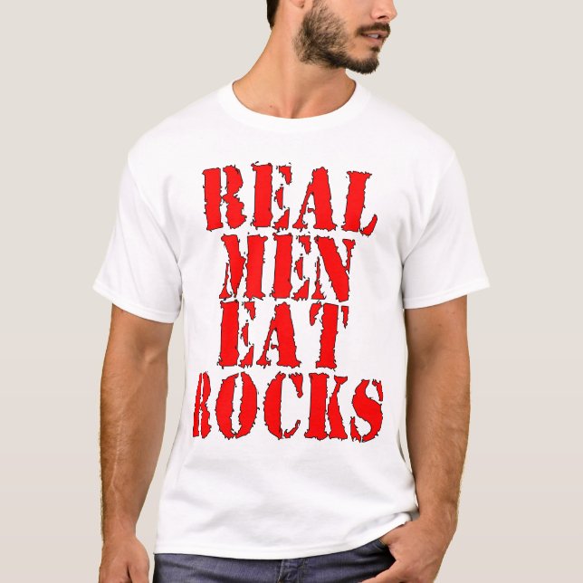 Wirkliche Männer essen Felsen T-Shirt (Vorderseite)