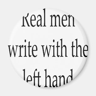 Wirkliche Männer schreiben mit der links Hand Magnet