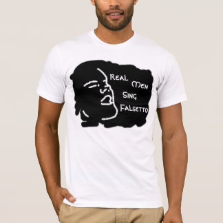 Wirkliche Männer singen Falsett T-Shirt