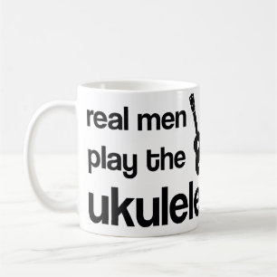 WIRKLICHE MÄNNER SPIELEN DEN UKULELE TASSE