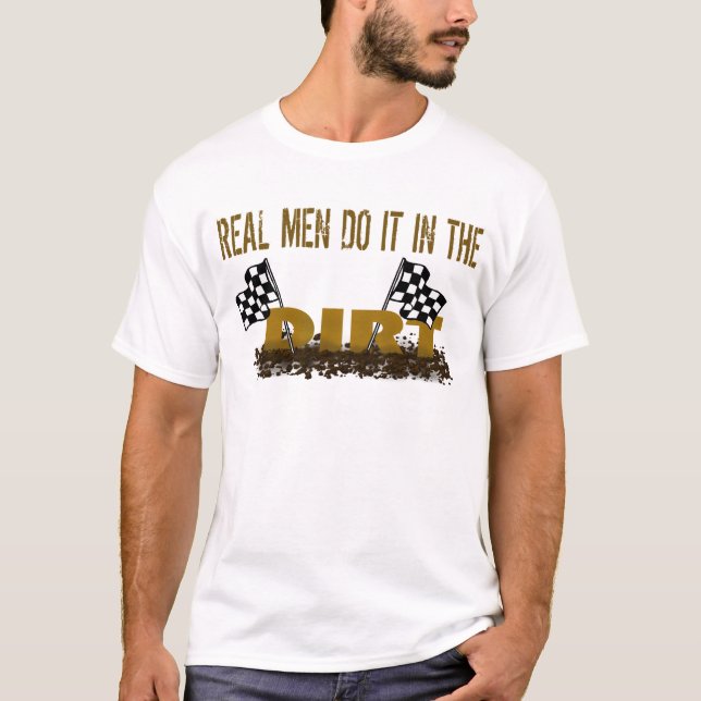 Wirkliche Männer tun es im Schmutz T-Shirt (Vorderseite)