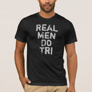Wirkliche Männer tun Tri T-Shirt