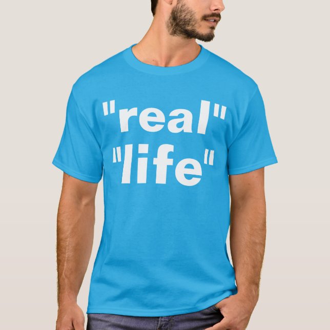 "wirkliches" "Leben " T-Shirt (Vorderseite)