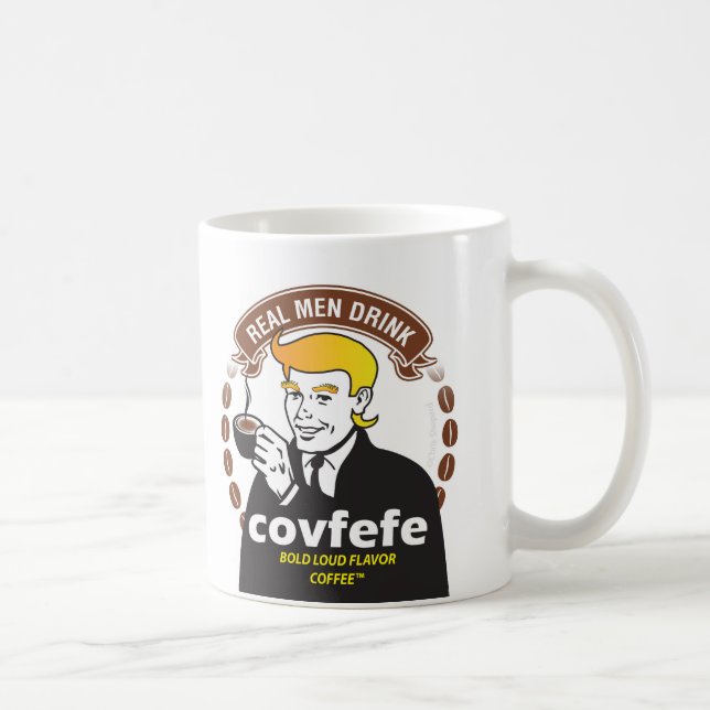WIRKLICHES MANN-GETRÄNK COVFEFE! Trumpf Meme Kaffeetasse (Rechts)
