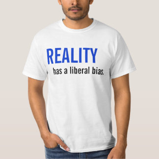 Wirklichkeit hat eine liberale Neigung T-Shirt