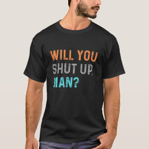 Wirst du aufhören, Mann? BIDEN-SPRICHWORT T-Shirt