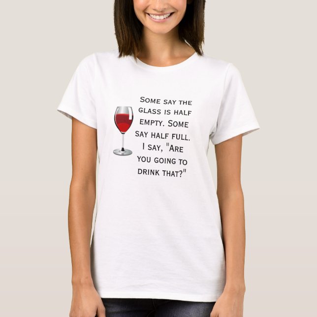Wirst du das trinken? Wein Funny Sprichwort T-Shirt (Vorderseite)