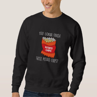 Wirst du diese Kartoffelchips aufessen  Liebe Kart Sweatshirt