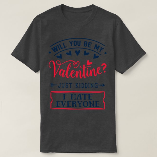 Wirst du meine Valentine sein, nur so zu töten, da T-Shirt (Design vorne)