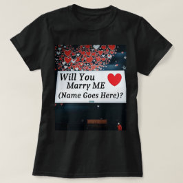 Wirst du mich heiraten (Du kannst den Namen hinzuf T-Shirt