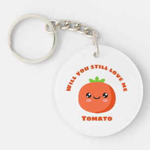 Wirst du mir noch Tomato Liebe geben? Schlüsselanhänger