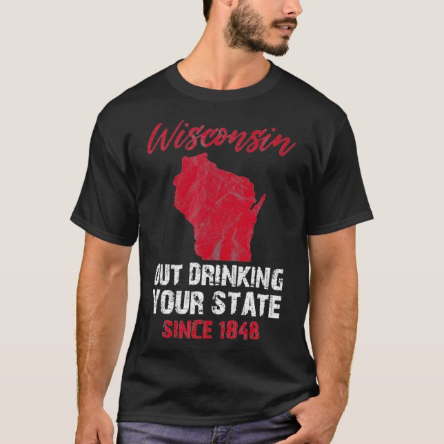 Wisconsin aus trinken Ihren Staat seit 1848 Bier T-Shirt (Vorderseite)