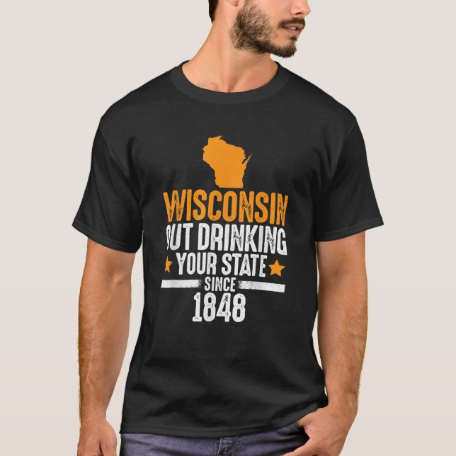 Wisconsin aus trinken Ihren Staat seit 1848 lustig T-Shirt (Vorderseite)