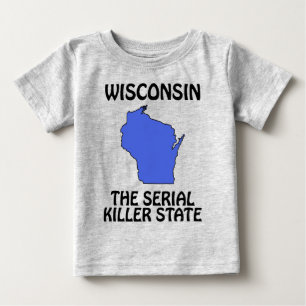 Wisconsin - Der Serienmörder-Staat Baby T-shirt